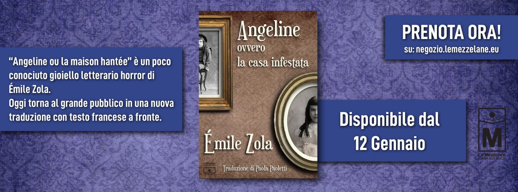 “Angeline ou la maison hantée” è un poco conosciuto gioiello letterario horror di Émile Zola. Oggi torna al grande pubblico in una nuova tradizione con testo francese a fronte.