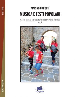 70 trascrizioni musicali e testi di Canti popolari raccolti nelle Marche alla fine del XX secolo