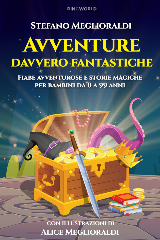 Avventure davvero fantastiche. Fiabe avventurose e storie magiche per  bambini da 0 a 99 anni - ebook