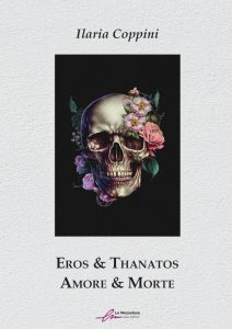 Dopo la raccolta poetica a sei mani “Eros & Eros”, non poteva mancare “Eros & Thanatos, prima e attesa opera composta esclusivamente dall'attrice e scrittrice Ilaria Coppini.