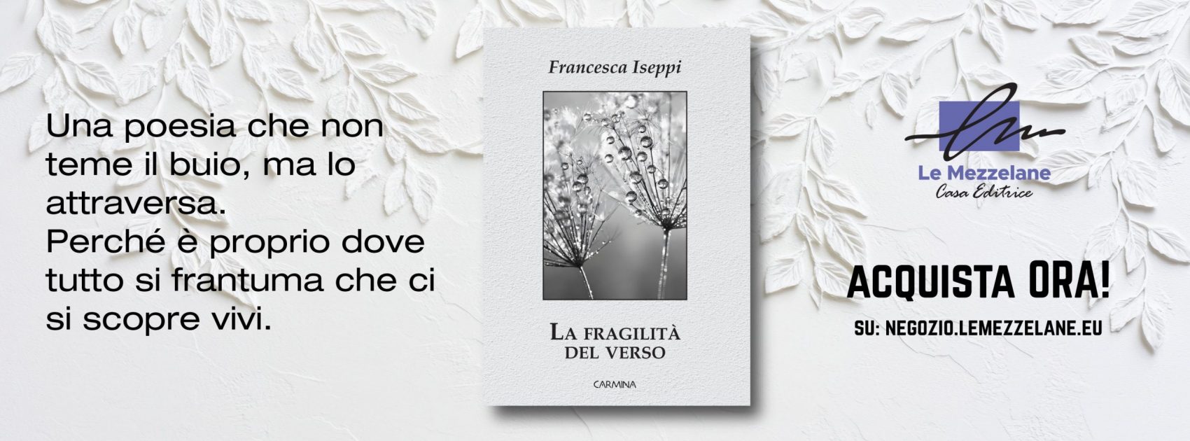 Una poesia che non teme il buio, ma lo attraversa. Perché è proprio dove tutto si frantuma che ci si scopre vivi.