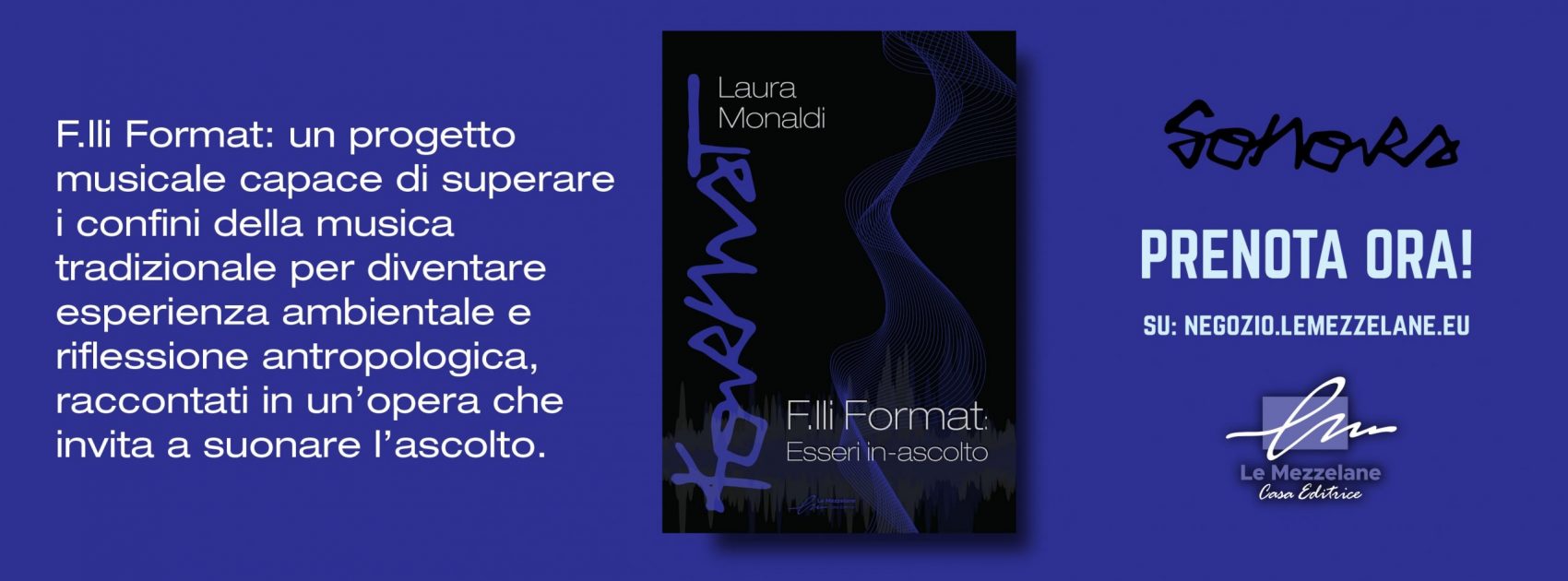 F.lli Format: un progetto musicale capace di superare i confini della musica tradizionale per diventare esperienza ambientale e riflessione antropologica, raccontati in un’opera che invita a superare l’ascolto.
